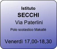 
lstituto  
SECCHI 
 Via Paterlini 
Polo scolastico Makallè 

Venerdì 17,00-18,30 sospeso





